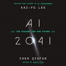 AI 2041: Ten Visions for Our Future by Kai-Fu Lee