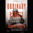 Ordinary Heroes: A Memoir of 9-11 by Joseph Pfeifer