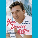 You Deserve Better by Tyler Cameron