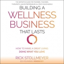 Building a Wellness Business That Lasts by Rick Stollmeyer