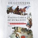 The Magna Carta of Humanity by Os Guinness