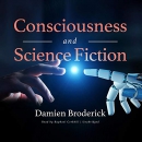 Consciousness and Science Fiction by Damien Broderick