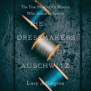 The Dressmakers of Auschwitz by Lucy Adlington