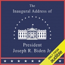 The Inaugural Address of President Joseph R. Biden Jr. by Joe Biden