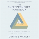 The Entrepreneur's Paradox by Curtis Morley