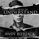 They Don't Need to Understand by Andy Biersack