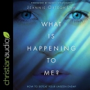 What Is Happening to Me?: How to Defeat Your Unseen Enemy by Jeannie Ortega Law