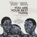 You Are Your Best Thing by Tarana Burke