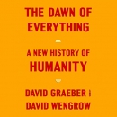 The Dawn of Everything: A New History of Humanity by David Graeber