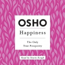 Happiness: The Only True Prosperity by Osho