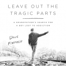 Leave Out the Tragic Parts by Dave Kindred
