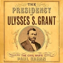 The Presidency of Ulysses S. Grant by Paul Kahan