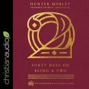 Forty Days on Being a Two by Hunter Russell Mobley