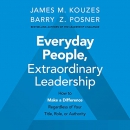 Everyday People, Extraordinary Leadership by James M. Kouzes