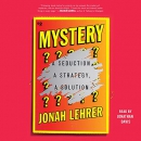 Mystery: A Seduction, a Strategy, a Solution by Jonah Lehrer
