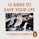12 Birds to Save Your Life by Charlie Corbett