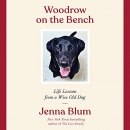 Woodrow on the Bench: Life Lessons from a Wise Old Dog by Jenna Blum
