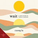 Wait: A Love Letter to Those in Despair by Cuong Lu