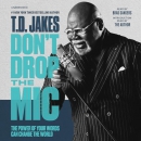 Don't Drop the Mic by T.D. Jakes