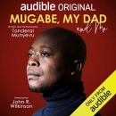 Mugabe, My Dad & Me by Tonderai Munyevu