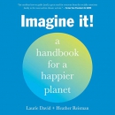 Imagine It!: A Handbook for a Happier Planet by Laurie David
