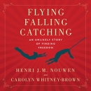 Flying, Falling, Catching by Henri Nouwen