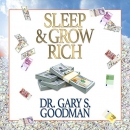 Sleep and Grow Rich by Gary S. Goodman