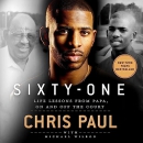 Sixty-One: Life Lessons from Papa, on and off the Court by Chris Paul