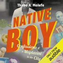 Native Boy: Confessions of a Maplazini in the City by Thabo A. Molefe
