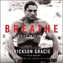 Breathe: A Life in Flow by Rickson Gracie