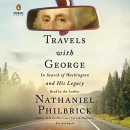 Travels with George: In Search of Washington and His Legacy by Nathaniel Philbrick