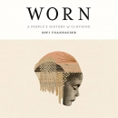 Worn: A People's History of Clothing by Sofi Thanhauser