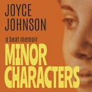 Minor Characters: A Beat Memoir by Joyce Johnson