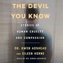 The Devil You Know: Stories of Human Cruelty and Compassion by Gwen Adshead