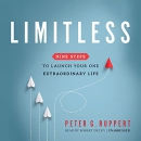 Limitless: Nine Steps to Launch Your One Extraordinary Life by Peter G. Ruppert
