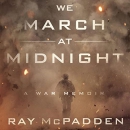 We March at Midnight: A War Memoir by Ray McPadden