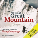 The Last Great Mountain: The First Ascent of Kangchenjunga by Mick Conefrey