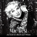 Mae West: An Icon in Black and White by Jill Watts
