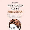 We Should All Be Mirandas by Chelsea Fairless