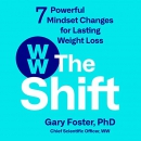 The Shift: 7 Powerful Mindset Changes for Lasting Weight Loss by Gary Foster