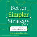 Better, Simpler Strategy by Felix Oberholzer-Gee