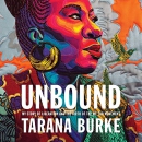 Unbound: My Story of Liberation and the Birth of the Me Too Movement by Tarana Burke
