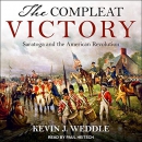 The Compleat Victory: Saratoga and the American Revolution by Kevin Weddle