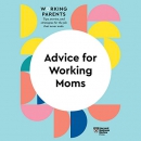 Advice for Working Moms: HBR Working Parents Series by Harvard Business Review