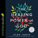 The Healing Power of God by Stan Jantz