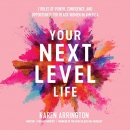 Your Next Level Life by Karen Arrington