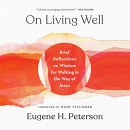 On Living Well by Eugene H. Peterson