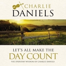Let's All Make the Day Count by Charlie Daniels