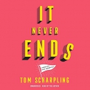 It Never Ends: A Memoir with Nice Memories! by Tom Scharpling