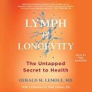 Lymph & Longevity: The Untapped Secret to Health by Gerald Lemole